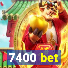 7400 bet